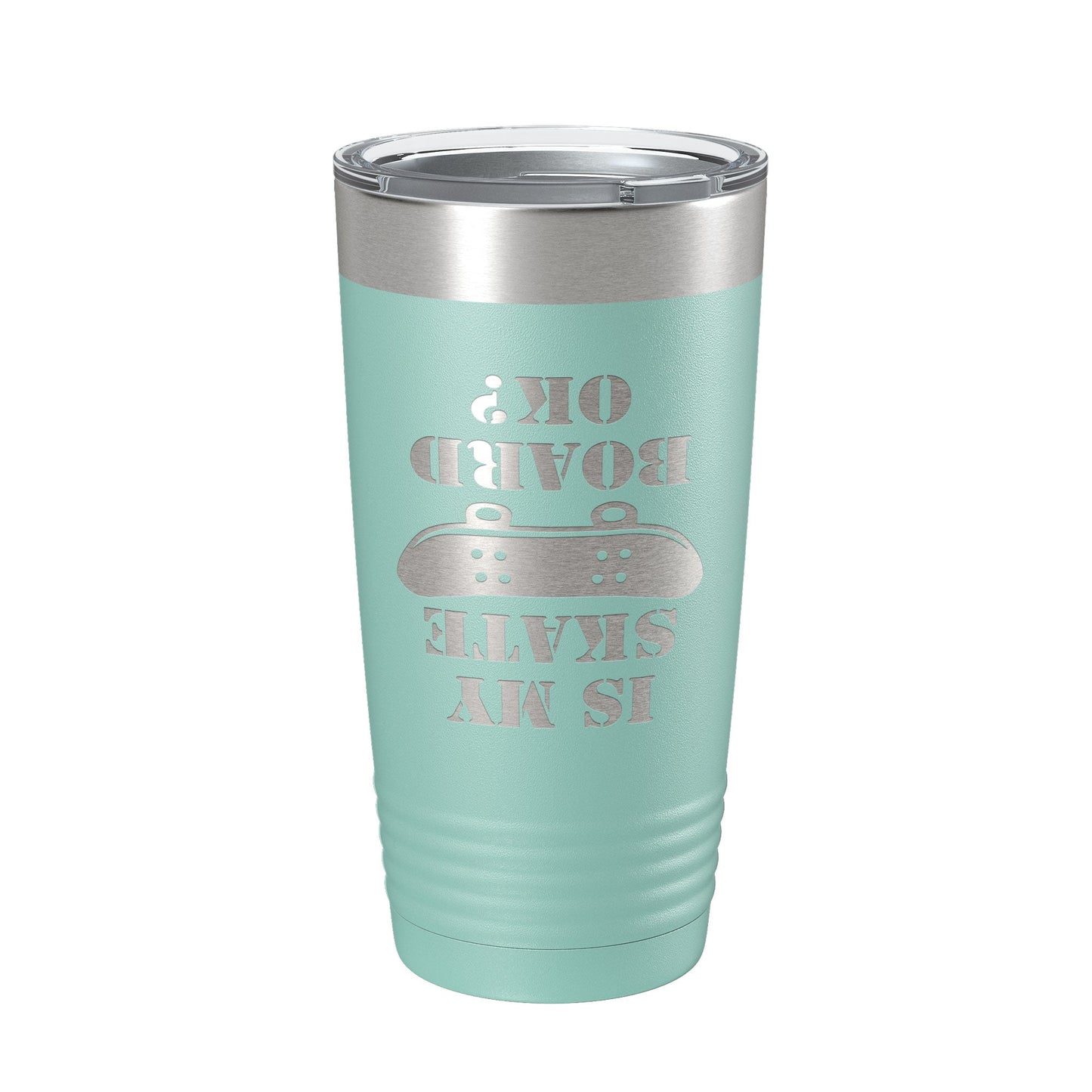 Is My Skateboard Okay Tumbler Funny Skateboarding Travel Mug Insulated Laser Engraved Coffee Cup Gift Skater Gift 20 oz